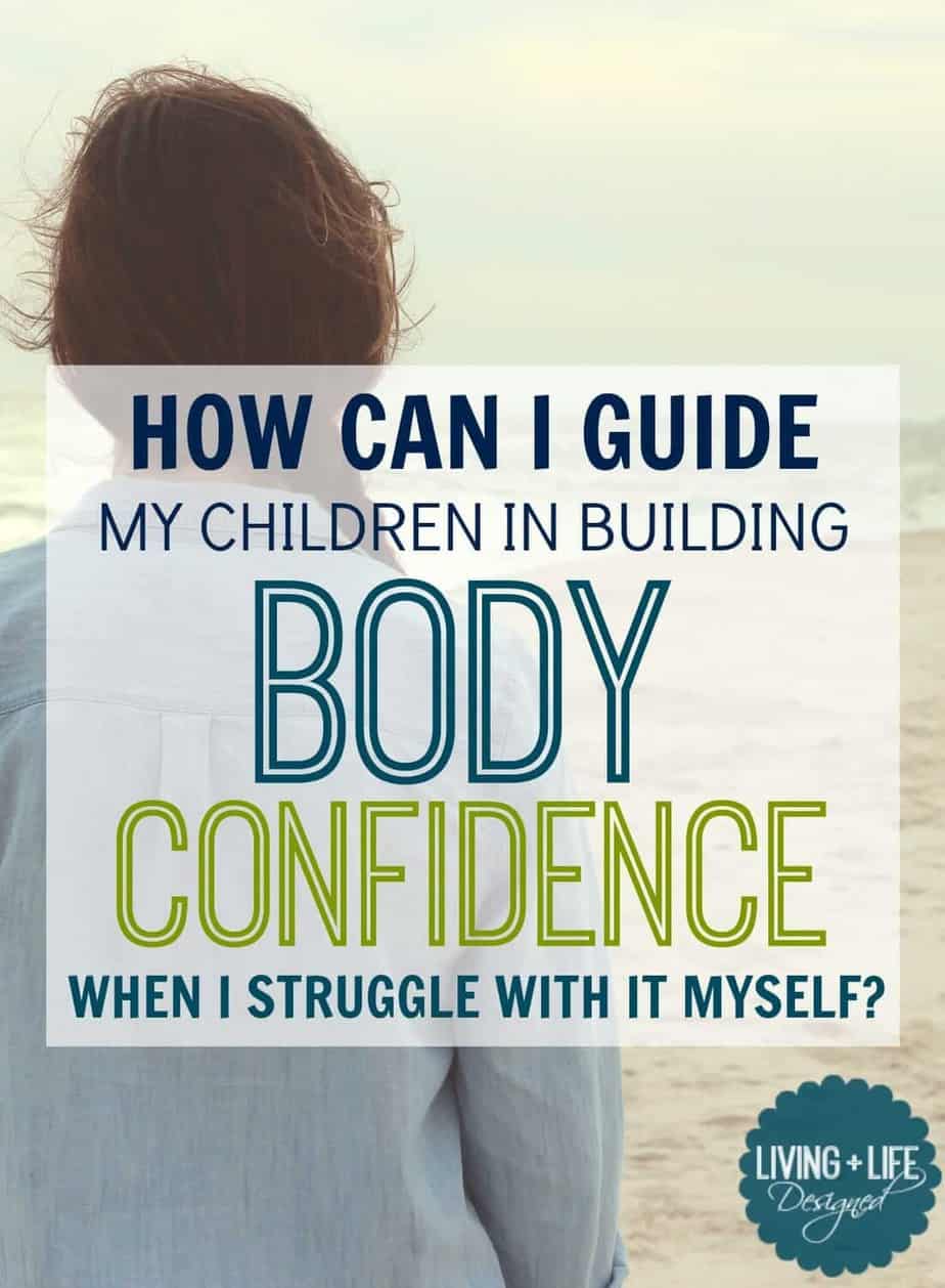 Teach Your Children Body Confidence Even If You Struggle Yourself