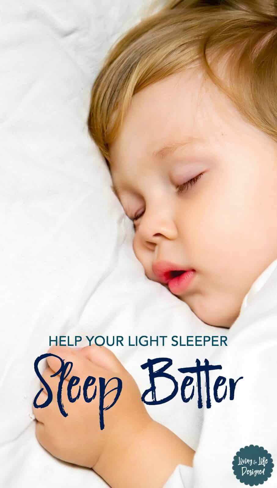 Help Your Light Sleeper Sleep Better & Stay Asleep Longer