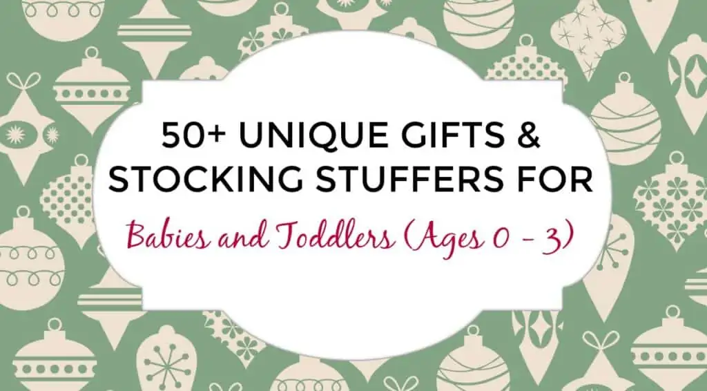 50 Unique Gifts & Stocking Stuffers for Babies and Toddlers