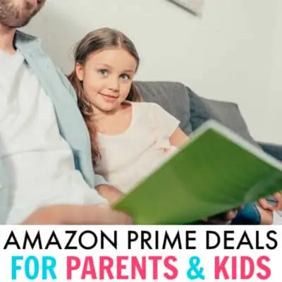 Amazon Prime Deals 2018 for parents, kids and families